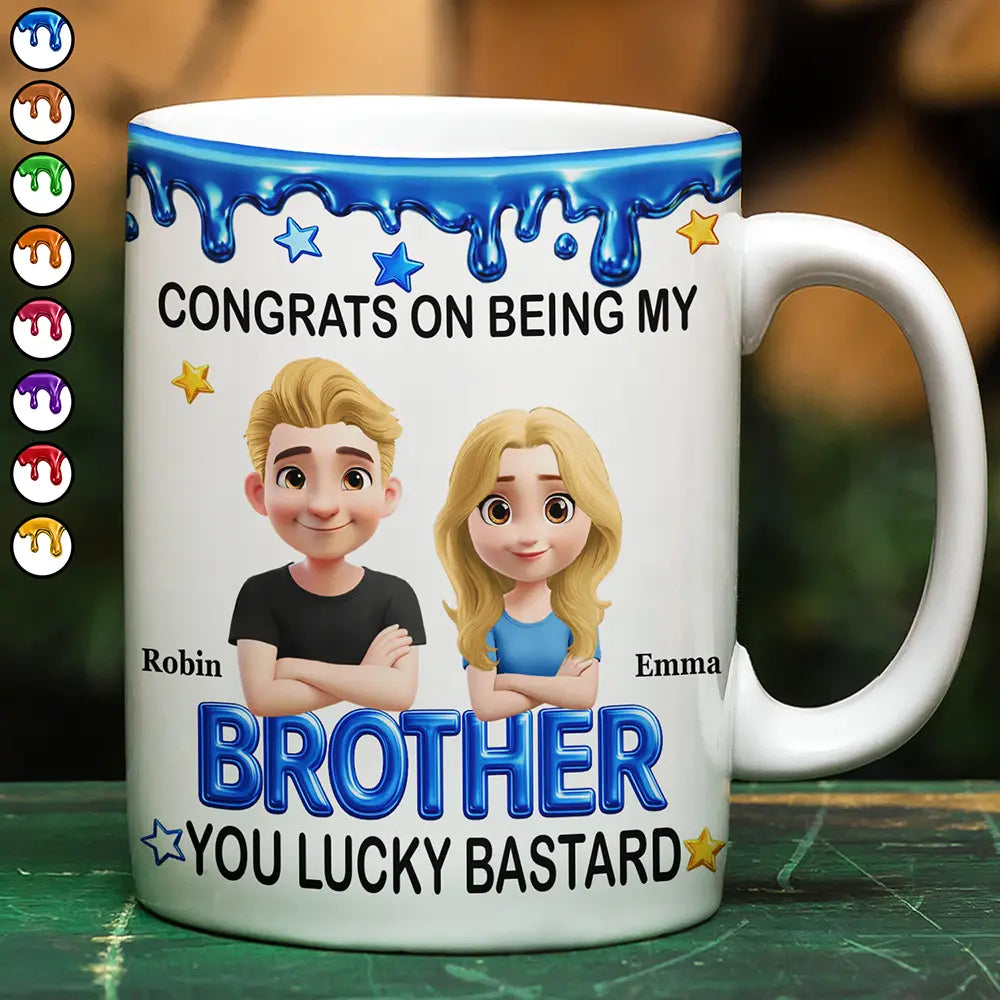 Gift For Sisters,Gift For Bestie,Gift For Women,Funny,Top Market,Gift For Brothers,Cousin,Gift For Sibling,Gift For Mother,Gift For Father - 3D Effect Congrats On Being My Brother - Personalized White Edge-to-Edge Mug