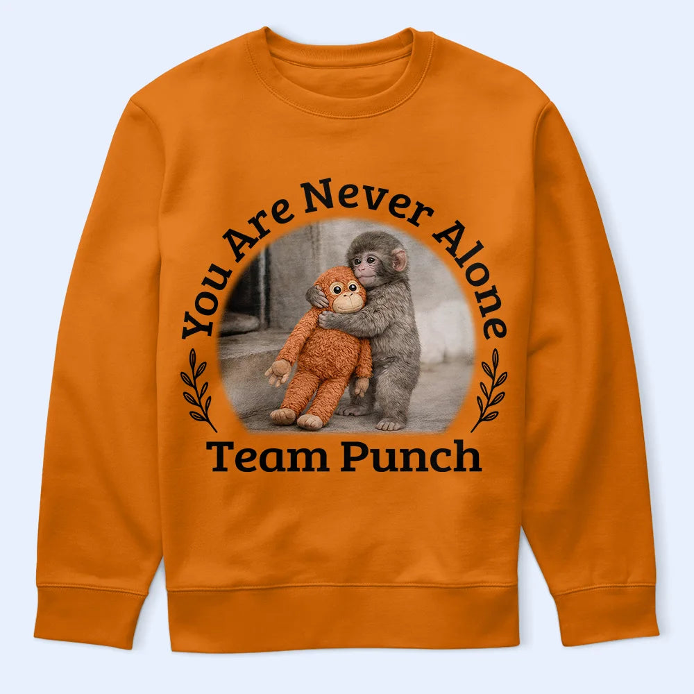 Punch Monkey,Gift For Yourself,Love,Gift For Bestie,Gift For Women,Gift For Men - You Are Never Alone Team Punch - Personalized T Shirt
