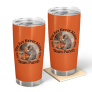 Punch Monkey,Gift For Yourself,Love,Gift For Bestie,Gift For Women,Gift For Men - You Are Never Alone Team Punch - Personalized Tumbler