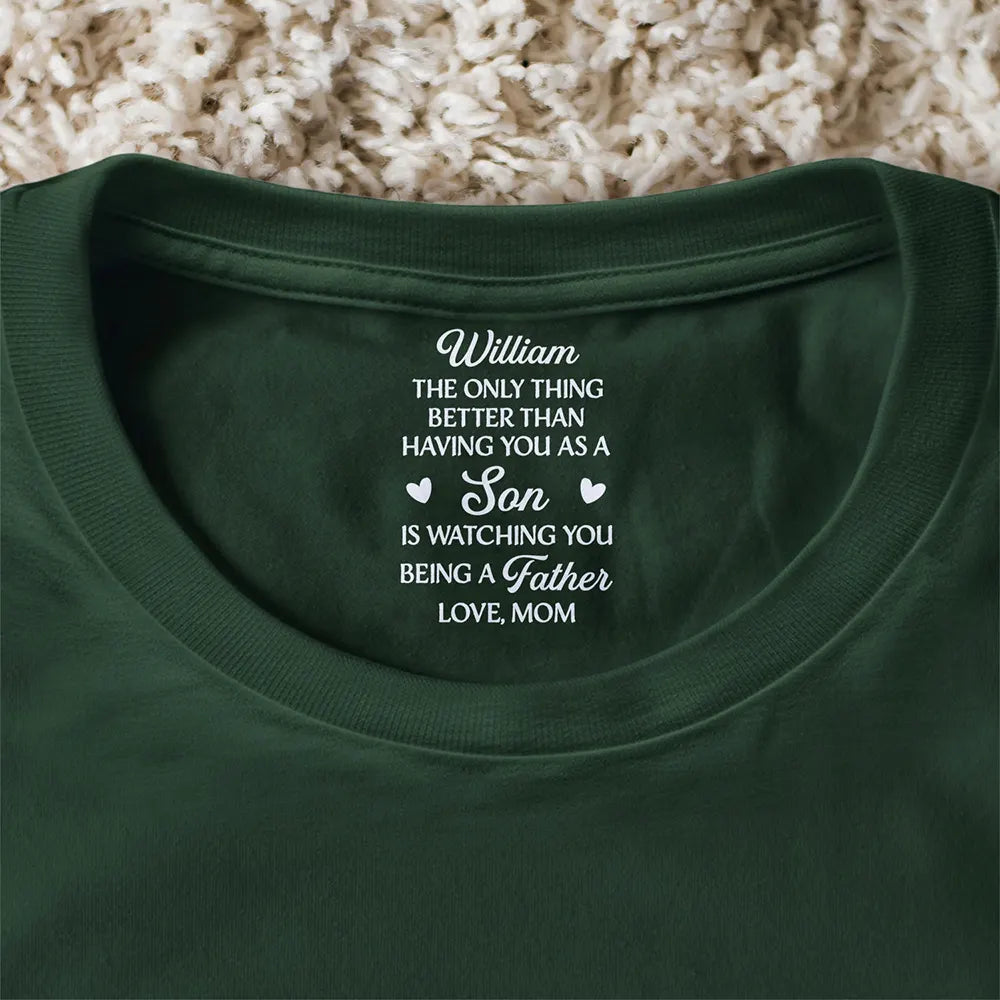 The Only Thing Better Than Having You As A Son Daughter - Personalized T Shirt