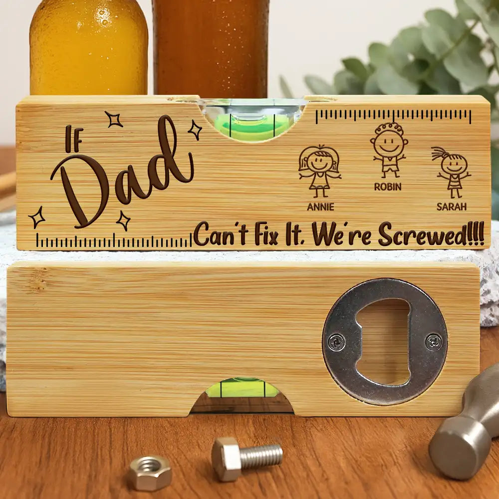 If Dad Can't Fix It We're All Screwed - Personalized Bottle Opener Wood Level