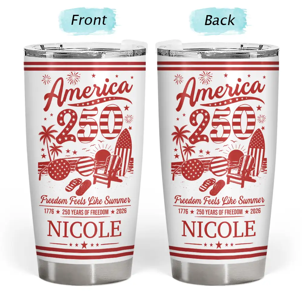 America 250th,Independence Day,Summer,Family,Proud,Custom Text - America 250 Freedom Feels Like Summer - Personalized Tumbler