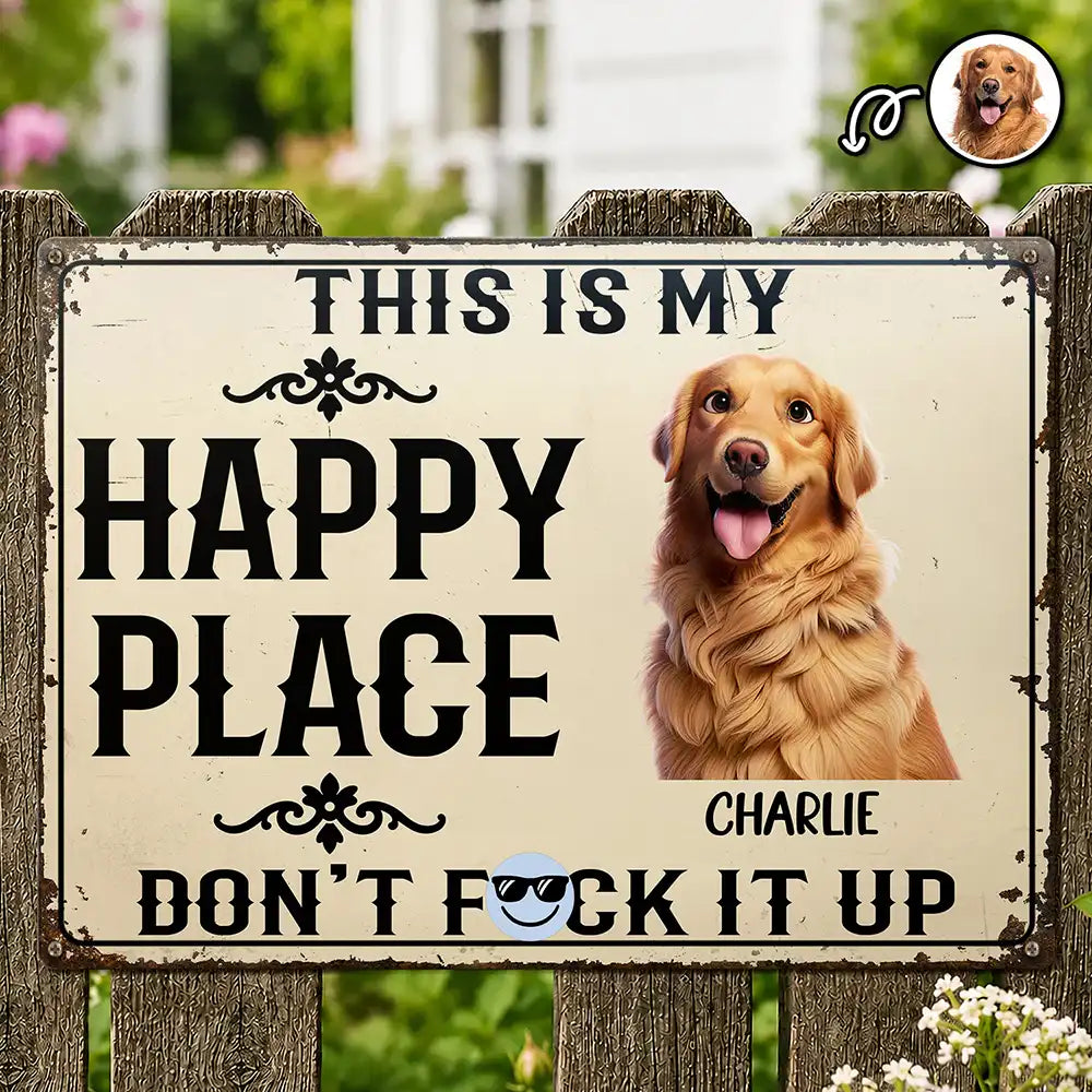 Top Market, Humorous, Summer, Pet Lovers, Vector - Custom Photo This Is My Happy Place Don't Mess It Up - Personalized Classic Metal Signs