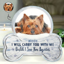 Sentimental,Custom Photo,Pet Lovers,Memorial,Upload Full Photo - Custom Photo I Will Carry You With Me - Personalized Custom Shaped Acrylic Plaque