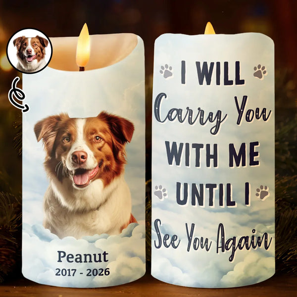 Sentimental, Custom Photo, Pet Lovers, Memorial, Upload Full Photo - Custom Photo I Will Carry You With Me - Personalized Flameless LED Candle