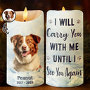 Sentimental, Custom Photo, Pet Lovers, Memorial, Upload Full Photo - Custom Photo I Will Carry You With Me - Personalized Flameless LED Candle