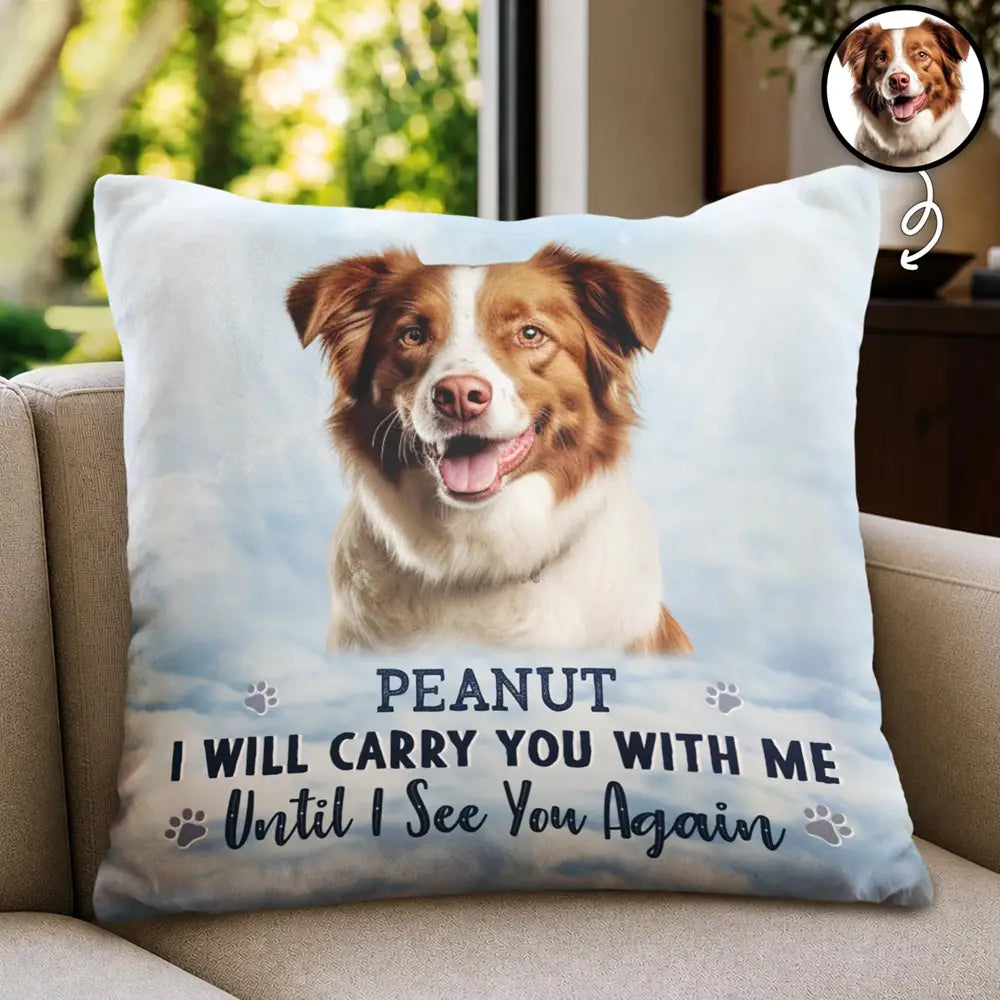 Custom Photo I Will Carry You With Me - Personalized Pillow