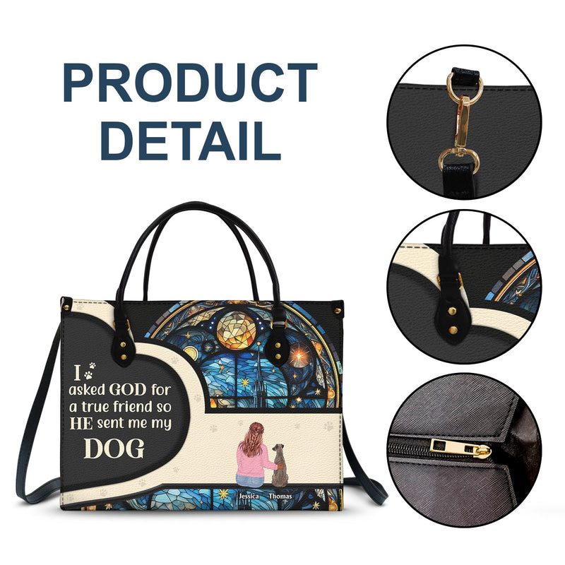 Asked God For A True Friend - Gift For Dog Mom - Personalized Leather Bag