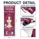 Yoga Drink Wine Pet Cats - Gift For Cat Mom - Personalized Yoga Towel