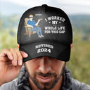 I Worked My Whole Life For This Cap - Personalized Classic Cap