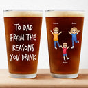 To Dad From The Reasons You Drink - Personalized Beer Glass