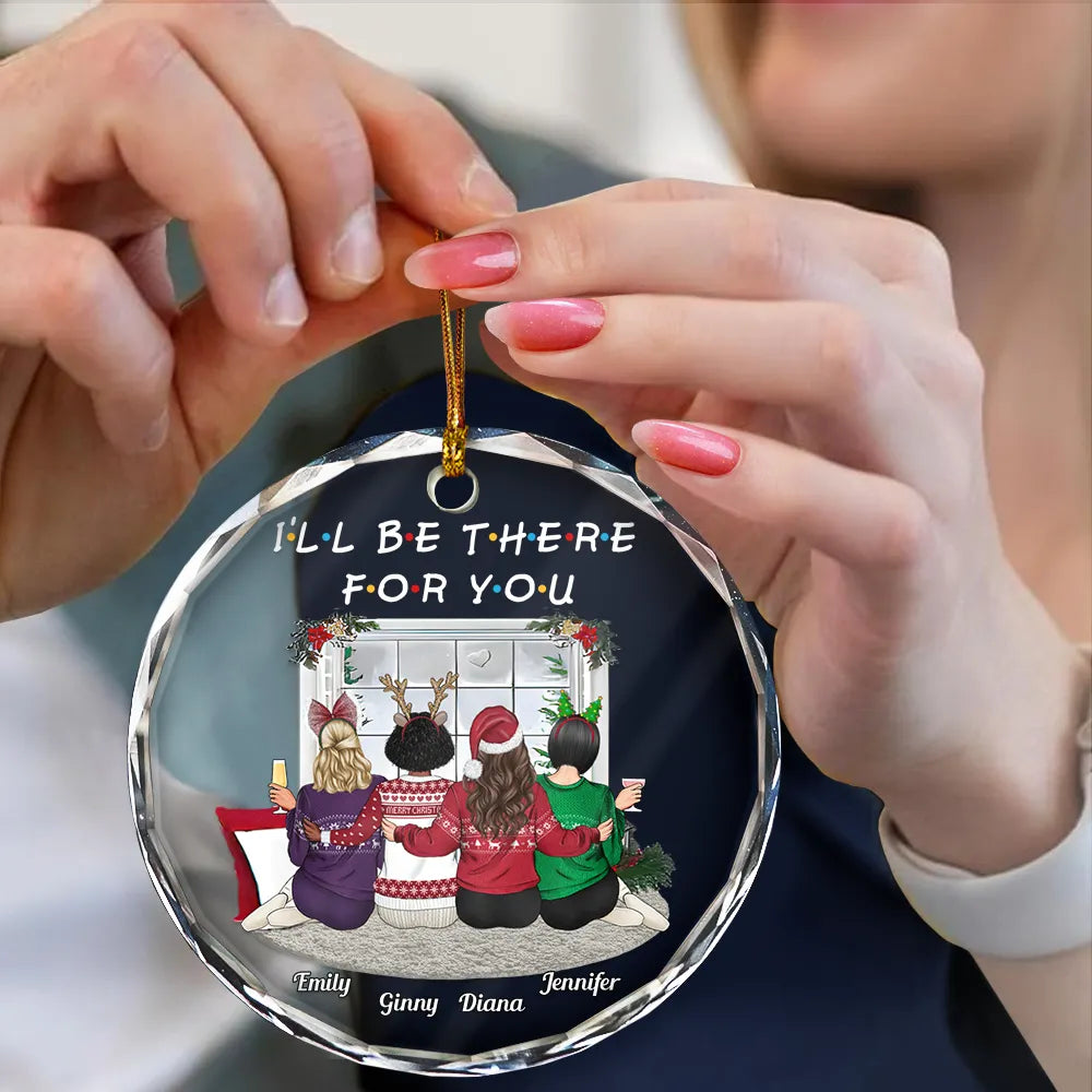 Christmas,Gift For Bestie,Happy - Christmas I'll Be There For You Bestie - Personalized Circle Glass Ornament
