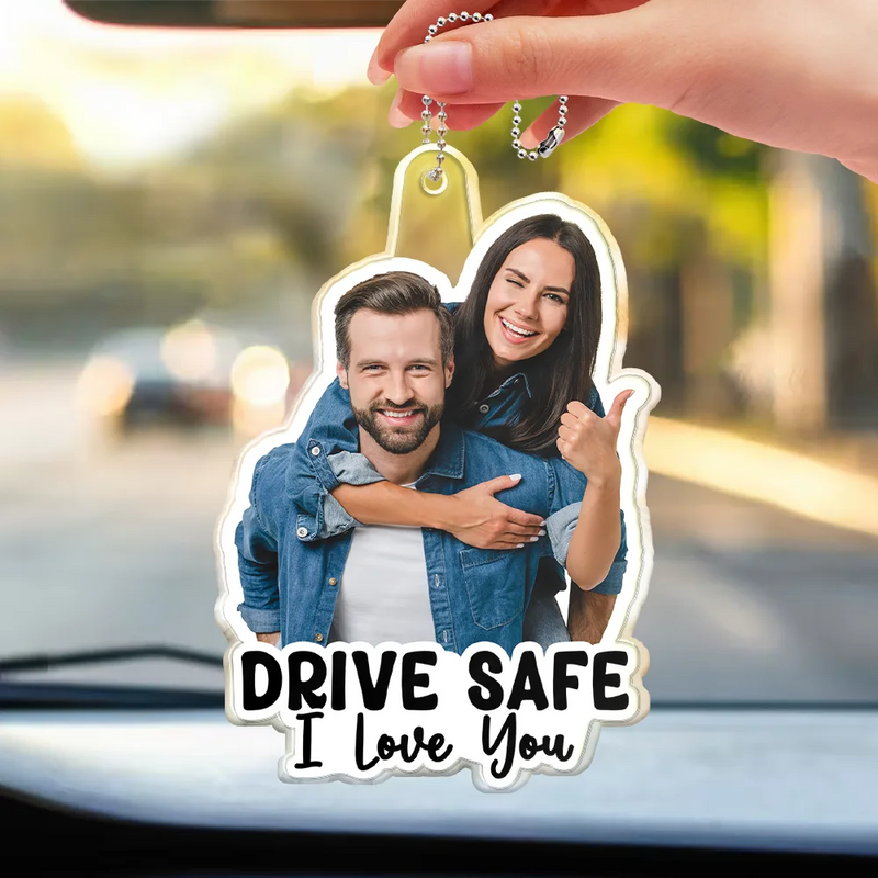 Gift For Couples, Gift For Husband, Gift For Wife, Gift For Boyfriend, Gift For Girlfriend - Custom Photo Outline Drive Safe - Personalized Acrylic Car Hanger