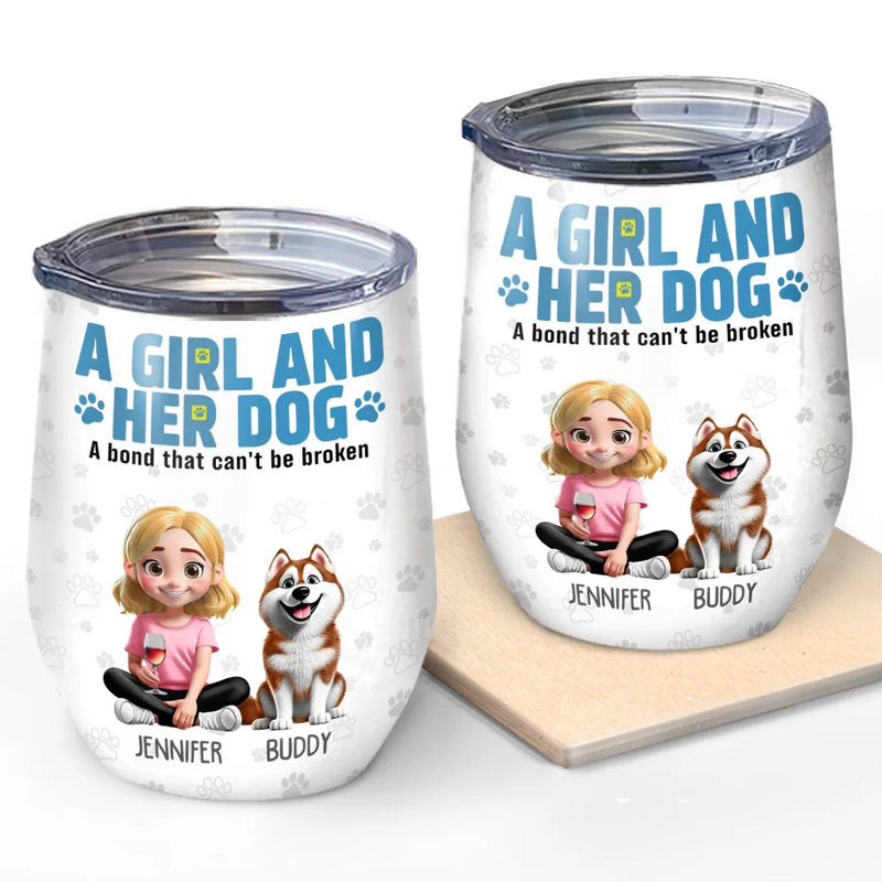 Dog Lovers, Dog Mom, Happy, Pet Lovers, Dog Dad, Pet Mom, Pet Dad - A Girl And Her Dogs A Bond That Can't Be Broken - Personalized Wine Tumbler