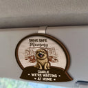 Pet Lovers, Pet Mom, Pet Dad, Gift For Mother, Gift For Father, Happy - Drive Safe We're Waiting At Door Kids & Pets - Personalized Custom Shaped Car Visor Clip