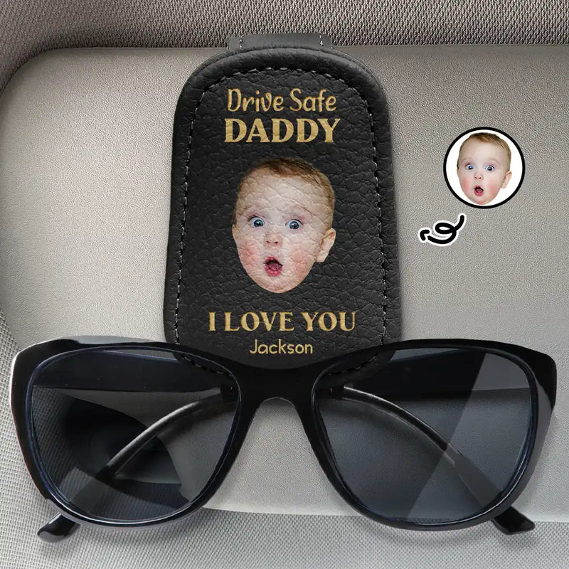 Custom Photo,Gift For Father,Gift For Grandpa,Happy,Non-Eng,Photo,Adorable - Custom Photo Drive Safe Daddy I Love You - Personalised Sunglasses Holder For Car Visor
