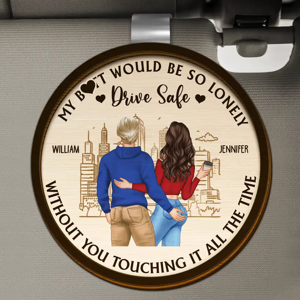 Drive Safe So Lonely Without You Touching This - Personalized Custom Shaped Car Visor Clip