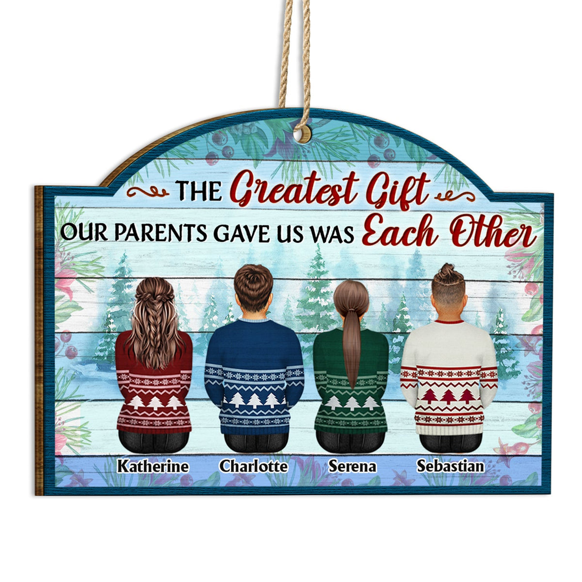 Greatest Gift Our Parents Gave Us - Christmas Gift For Family, Sibling, Brothers, Sisters, Grandparents - Personalized Custom Shaped Wooden Ornament