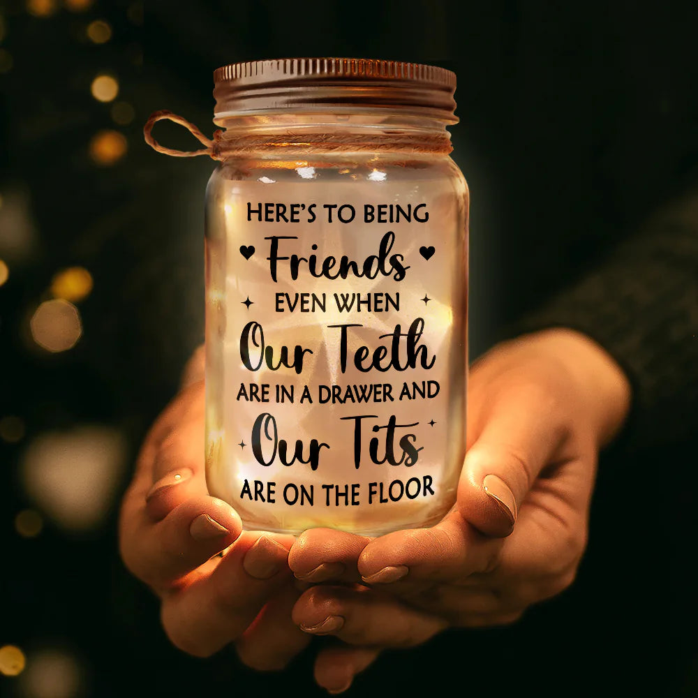 Gift For Bestie,Continue Shopping,Love - Here's To Being Friends Even When We're Old Besties - Personalized Mason Jar Light