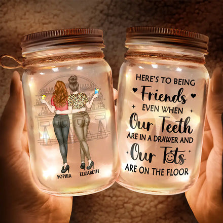 Here's To Being Friends Even When We're Old Besties - Personalized Mason Jar Light