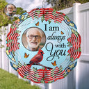 Family, Parents, Gift For Grandparents - Custom Photo I'm Always With You - Personalized Wind Spinner