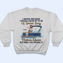 Never Dreamed I'd Grow Up To Be A Super Sexy Pontoon Queen - Personalized Custom T Shirt