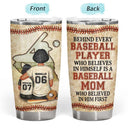 Baseball Mom Behind Every Baseball Player - Mother Gift - Personalized Custom Tumbler