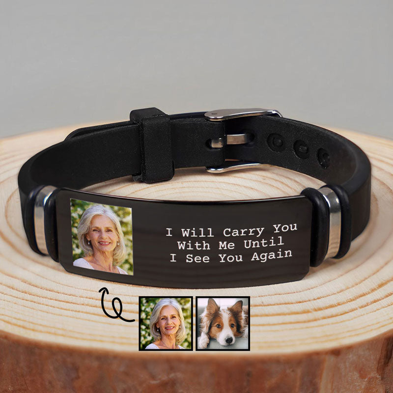 Custom Photo,Memorial,Family,Gift For Father,Gift For Mother,Sad - Custom Photo I'll Carry You With Me Memorial - Personalised Engraved Bracelet