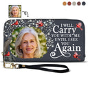 Custom Photo I'll Carry You - Memorial Gift For Mom, Dad, Family, Siblings, Friends - Personalized Leather Long Wallet