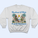 Husband And Wife Travel Partners For Life Beach Traveling - Birthday, Anniversary, Travel, Vacation Gift For Couple, Parents - Personalized T Shirt