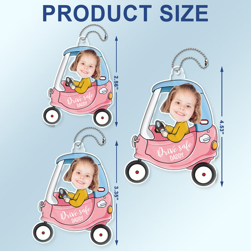 Father's Day Gifts, Custom Photo Drive Safe Daddy - Birthday, Loving Gift For Dad, Father, Papa, Grandpa - Personalized Acrylic Car Hanger