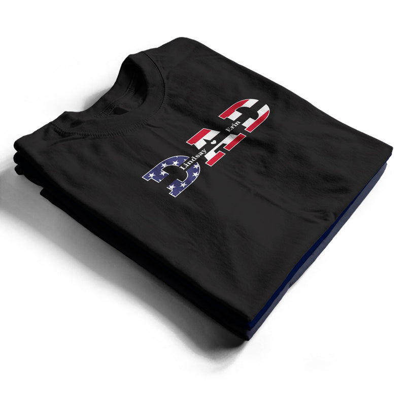 Dad, Papa, Daddy Stars And Stripes - Gift For Father, Grandpa - Personalized T Shirt
