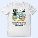 Retired I Worked My Whole Life For This Shirt Vintage - Personalized T Shirt