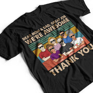 Dear Dad And Mom Great Job We're Awesome Thank You - Father Gift - Personalized Custom T Shirt