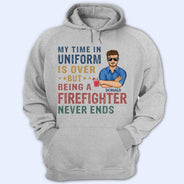 My Time In Uniform Is Over But Being Nurse - Gift For Retired - Personalized Custom T Shirt