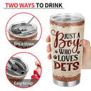 Just A Girl Boy Who Loves Dogs Cats - Gift For Pet Lovers - Personalized Custom Tumbler