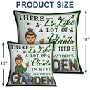 And Into The Garden I Go - Beware A Crazy Plant Lady Lives Here - Birthday, Housewarming Gift For Her, Him, Gardener, Outdoor Decor - Personalized Custom Pillow