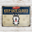 Please Keep The Gate Closed Don't Let The Dog Out - Birthday, Home Decor, Funny Gift For Dog Lovers, Pet Owners - Personalized Classic Metal Signs