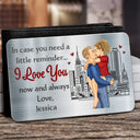 In Case You Need A Little Reminder - Gift For Couples, Husband, Wife - Personalized Aluminum Wallet Card