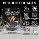 Gift For Bestie, Gift For Sisters - You're The Sister I Got To Choose - Personalized Stemless Wine Glass