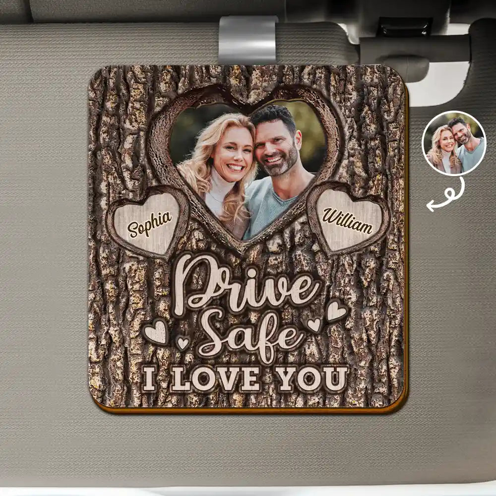 Gift For Couples, Gift For Boyfriend, Gift For Husband, Gift For Wife, Gift For Girlfriend - Custom Photo Drive Safe I Love You Engraved Tree - Personalized Custom Shaped Car Visor Clip