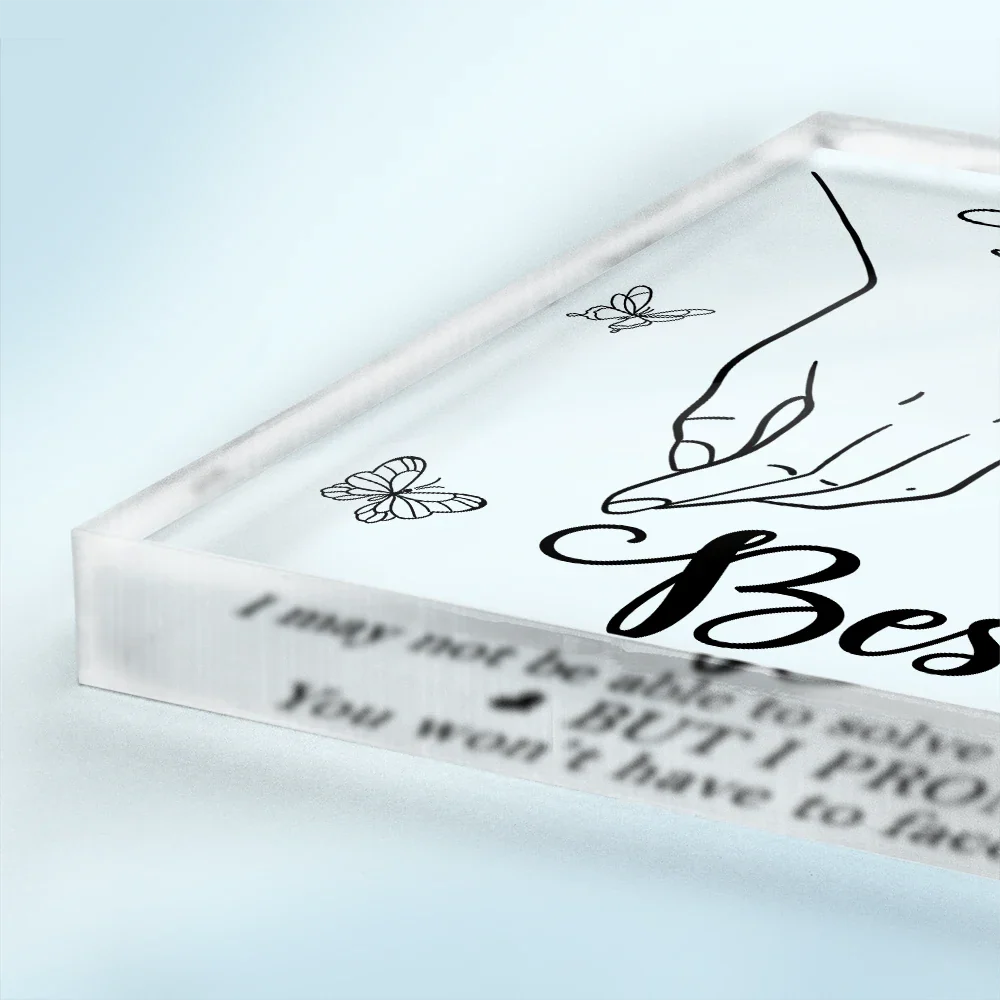 Gift For Bestie,Gift For Sisters,Happy - I May Not Be Able To Solve All Of Your Problems - Personalized Square Shaped Acrylic Plaque