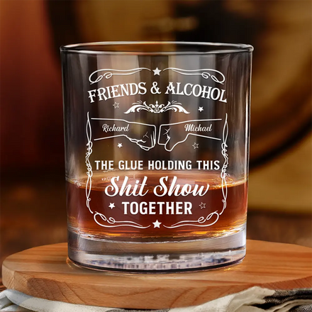 Friends & Alcohol The Glue Holding This Together - Personalized Whiskey Glass