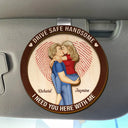 Gift For Couples, Love, Gift For Husband, Gift For Wife, Gift For Boyfriend, Gift For Girlfriend - Kissing Couple I Need You Here With Me - Personalized Custom Shaped Car Visor Clip
