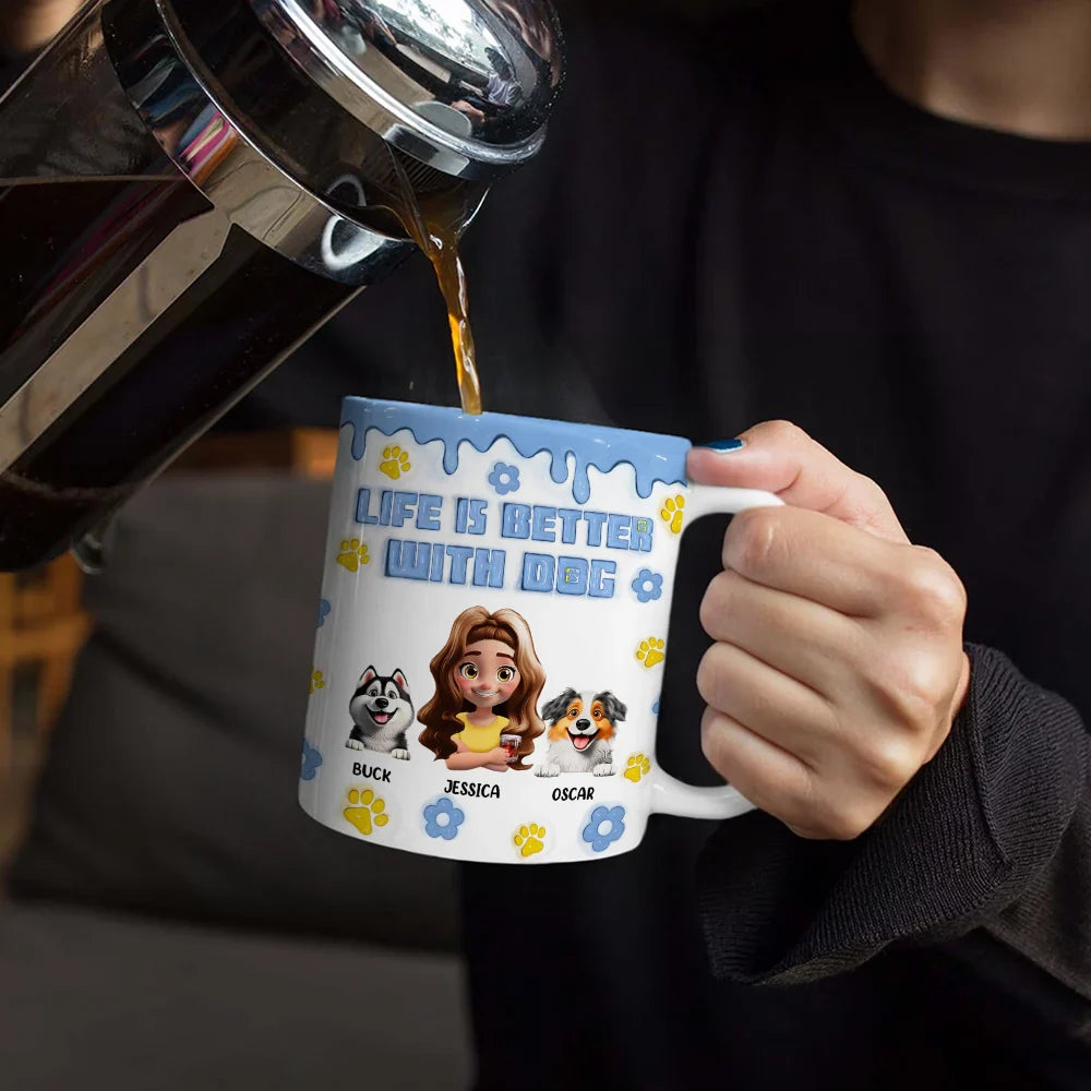 Pet Lovers,Pet Mom,Pet Dad,Dog Lovers,Dog Mom,Dog Dad - Life Is Better With Dogs 3D Effect - 3D Inflated Effect Printed Mug, Personalized White Edge-to-Edge Mug