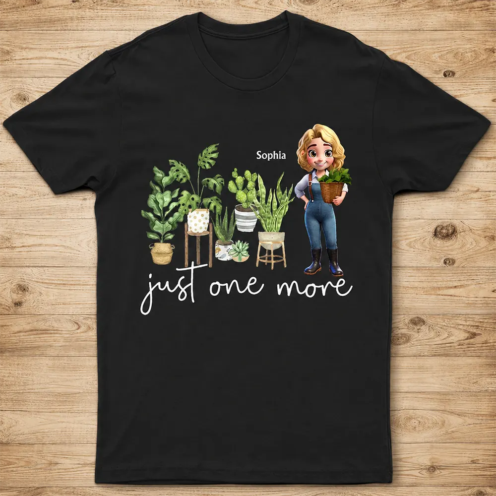 Gardening,Gift For Women,Happy,Gift For Yourself - Just One More Plants - Personalized T Shirt