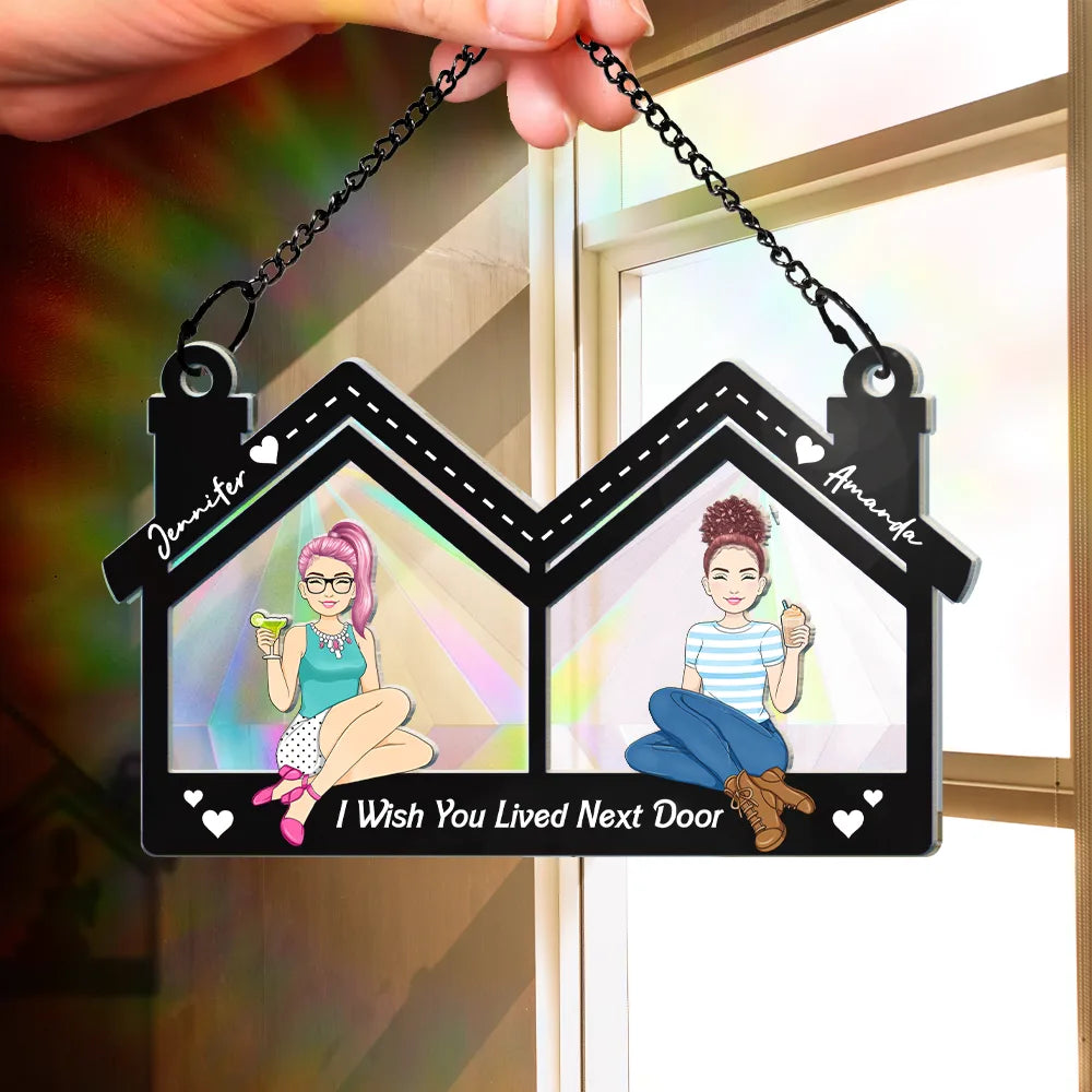 Gift For Bestie, Sisters - Wish You Lived Next Door - Personalized Window Hanging Rainbow Suncatcher