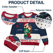 Gift For Couples, Gift For Husband, Gift For Wife ,Gift For Boyfriend ,Gift For Girlfriend - Christmas Couple Never Want To Stop Making Memories - Personalized Unisex Ugly Sweater