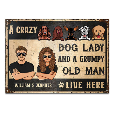 Dog Lovers Crazy Dog Lady And Grumpy Old Man Live Here - Personalized Custom Classic Metal Signs