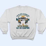 Camping We're Drunks - Gift For Bestie - Personalized Custom T Shirt